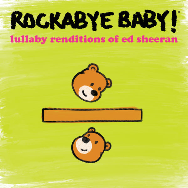 Lullaby Renditions of Ed Sheeran – Rockabye Baby!